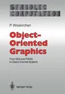 Object-Oriented Graphics: From Gks and Phigs to Object-Oriented Systems (Softcover Reprint of the Original 1st 1990)