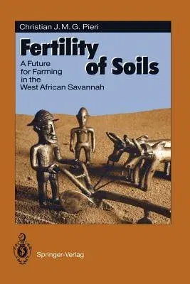 Fertility of Soils: A Future for Farming in the West African Savannah (Softcover Reprint of the Original 1st 1992)