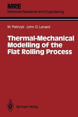 Thermal-Mechanical Modelling of the Flat Rolling Process (Softcover Reprint of the Original 1st 1991)