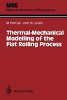 Thermal-Mechanical Modelling of the Flat Rolling Process (Softcover Reprint of the Original 1st 1991)