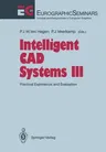 Intelligent CAD Systems III: Practical Experience and Evaluation (Softcover Reprint of the Original 1st 1991)