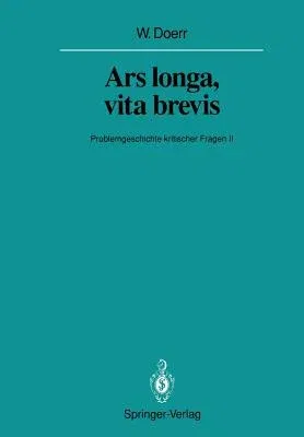 Ars Longa, Vita Brevis: Problemgeschichte Kritischer Fragen II (Softcover Reprint of the Original 1st 1991)