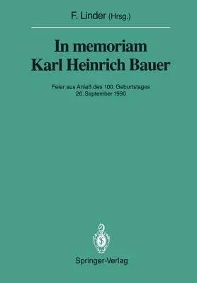 In Memoriam Karl Heinrich Bauer: Feier Aus Anlaß Des 100. Geburtstages 26. September 1990 (Softcover Reprint of the Original 1st 1991)