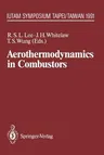 Aerothermodynamics in Combustors: Iutam Symposium Taipei, Taiwan, 1991 (Softcover Reprint of the Original 1st 1992)