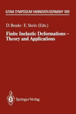 Finite Inelastic Deformations -- Theory and Applications: Iutam Symposium Hannover, Germany 1991 (Softcover Reprint of the Original 1st 1992)