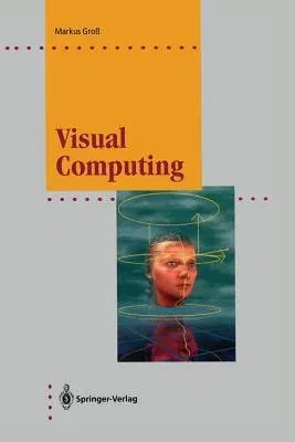 Visual Computing: The Integration of Computer Graphics, Visual Perception and Imaging (Softcover Reprint of the Original 1st 1994)