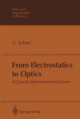 From Electrostatics to Optics: A Concise Electrodynamics Course (Softcover Reprint of the Original 1st 1994)