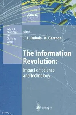 The Information Revolution: Impact on Science and Technology (Softcover Reprint of the Original 1st 1996)