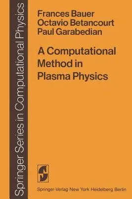 A Computational Method in Plasma Physics (Softcover Reprint of the Original 1st 1978)