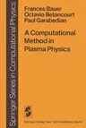 A Computational Method in Plasma Physics (Softcover Reprint of the Original 1st 1978)