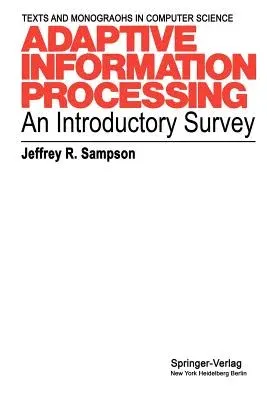 Adaptive Information Processing: An Introductory Survey (Softcover Reprint of the Original 1st 1976)