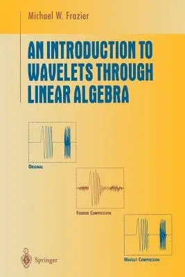 An Introduction to Wavelets Through Linear Algebra (1999)