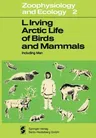 Arctic Life of Birds and Mammals: Including Man (Softcover Reprint of the Original 1st 1972)