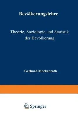 Bevölkerungslehre: Theorie, Soziologie Und Statistik Der Bevölkerung (Softcover Reprint of the Original 1st 1953)