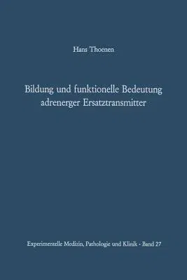 Bildung Und Funktionelle Bedeutung Adrenerger Ersatztransmitter (Softcover Reprint of the Original 1st 1969)