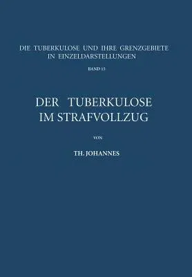 Der Tuberkulöse Im Strafvollzug (Softcover Reprint of the Original 1st 1964)