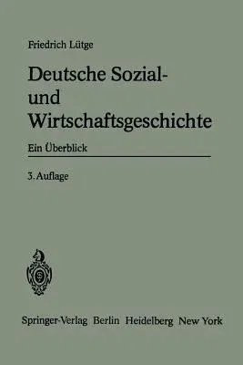 Deutsche Sozial- Und Wirtschaftsgeschichte: Ein Überblick (3. Aufl. 1966. Softcover Reprint of the Original 3rd 1966)