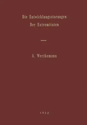 Die Entwicklungsstörungen Der Extremitäten (Softcover Reprint of the Original 1st 1952)