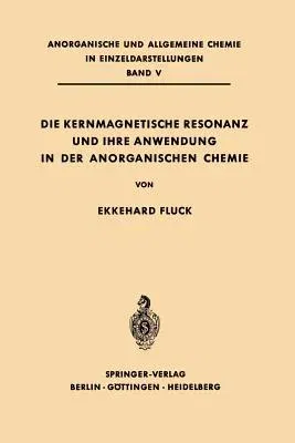 Die Kernmagnetische Resonanz Und Ihre Anwendung in Der Anorganischen Chemie (Softcover Reprint of the Original 1st 1963)