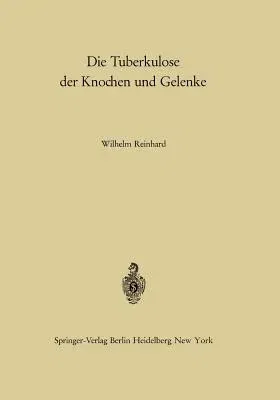 Die Tuberkulose Der Knochen Und Gelenke (Softcover Reprint of the Original 1st 1966)