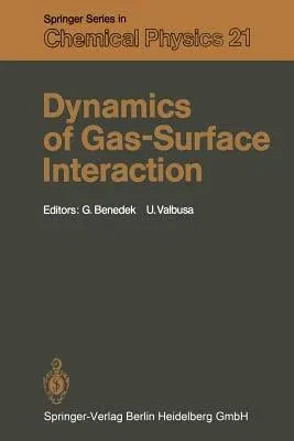 Dynamics of Gas-Surface Interaction: Proceedings of the International School on Material Science and Technology, Erice, Italy, July 1-15, 1981 (1982)