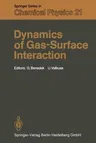 Dynamics of Gas-Surface Interaction: Proceedings of the International School on Material Science and Technology, Erice, Italy, July 1-15, 1981 (1982)