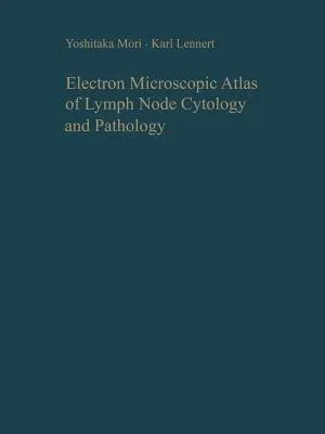 Electron Microscopic Atlas of Lymph Node Cytology and Pathology (Softcover Reprint of the Original 1st 1969)