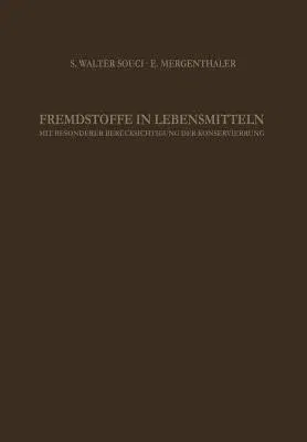 Fremdstoffe in Lebensmitteln: Mit Besonderer Berücksichtigung Der Konservierung in Tabellenförmiger Anordnung (Softcover Reprint of the Original 1st 1