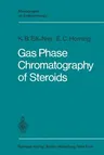 Gas Phase Chromatography of Steroids (Softcover Reprint of the Original 1st 1968)