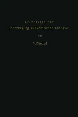 Grundlagen Der Übertragung Elektrischer Energie (Softcover Reprint of the Original 1st 1966)