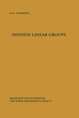 Infinite Linear Groups: An Account of the Group-Theoretic Properties of Infinite Groups of Matrices (Softcover Reprint of the Original 1st 1973)