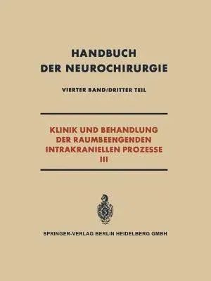 Klinik Und Behandlung Der Raumbeengenden Intrakraniellen Prozesse III (Softcover Reprint of the Original 1st 1962)