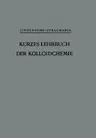 Kurzes Lehrbuch Der Kolloidchemie (Softcover Reprint of the Original 1st 1949)