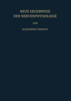 Neue Ergebnisse Der Nervenphysiologie: Sechs Vorträge (Softcover Reprint of the Original 1st 1958)