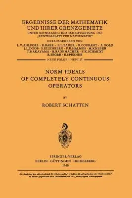 Norm Ideals of Completely Continuous Operators (Softcover Reprint of the Original 1st 1960)