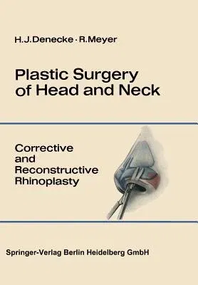 Plastic Surgery of Head and Neck: Volume I: Corrective and Reconstructive Rhinoplasty (Softcover Reprint of the Original 1st 1967)