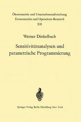 Sensitivitätsanalysen Und Parametrische Programmierung (Softcover Reprint of the Original 1st 1969)