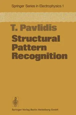 Structural Pattern Recognition (Softcover Reprint of the Original 1st 1977)