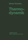 Thermodynamik: Die Lehre Von Den Kreisproƶessen Den Physikalischen Und Chemischen Veränderungen Und Gleichgewichten Eine Hinführ (1929)