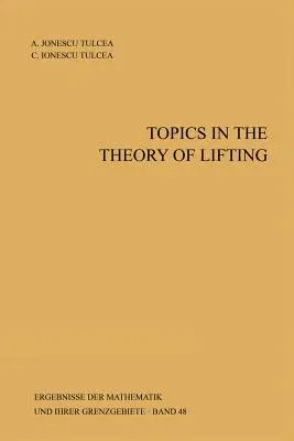 Topics in the Theory of Lifting (Softcover Reprint of the Original 1st 1969)