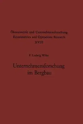 Unternehmensforschung Im Bergbau: Methoden Und Aufgaben (Softcover Reprint of the Original 1st 1972)