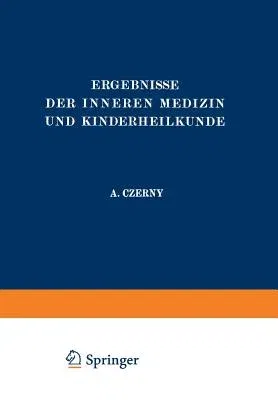 Ergebnisse Der Inneren Medizin Und Kinderheilkunde: Vierzigster Band (Softcover Reprint of the Original 1st 1931)