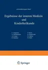 Ergebnisse Der Inneren Medizin Und Kinderheilkunde: Achtunddreissigster Band (Softcover Reprint of the Original 1st 1930)