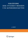 Ergebnisse Der Inneren Medizin Und Kinderheilkunde: Sechsunddreissigster Band (Softcover Reprint of the Original 1st 1929)