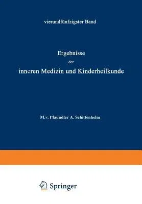 Ergebnisse Der Inneren Medizin Und Kinderheilkunde: Fünfundfünfzigster Band (Softcover Reprint of the Original 1st 1938)