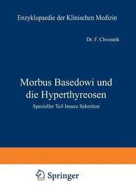 Morbus Basedowi Und Die Hyperthyreosen: Spezieller Teil Innere Sekretion (Softcover Reprint of the Original 1st 1917)