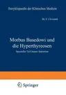 Morbus Basedowi Und Die Hyperthyreosen: Spezieller Teil Innere Sekretion (Softcover Reprint of the Original 1st 1917)