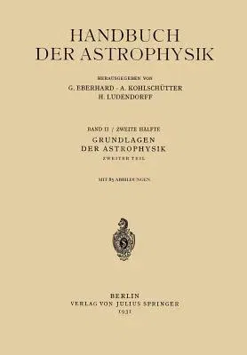 Grundlagen Der Astrophysik: Zweiter Teil II (1931)