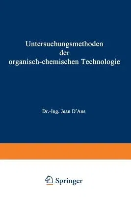 Untersuchungsmethoden Der Organisch-Chemischen Technologie: Dritter Teil (Softcover Reprint of the Original 1st 1940)