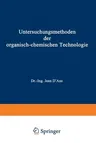 Untersuchungsmethoden Der Organisch-Chemischen Technologie: Dritter Teil (Softcover Reprint of the Original 1st 1940)